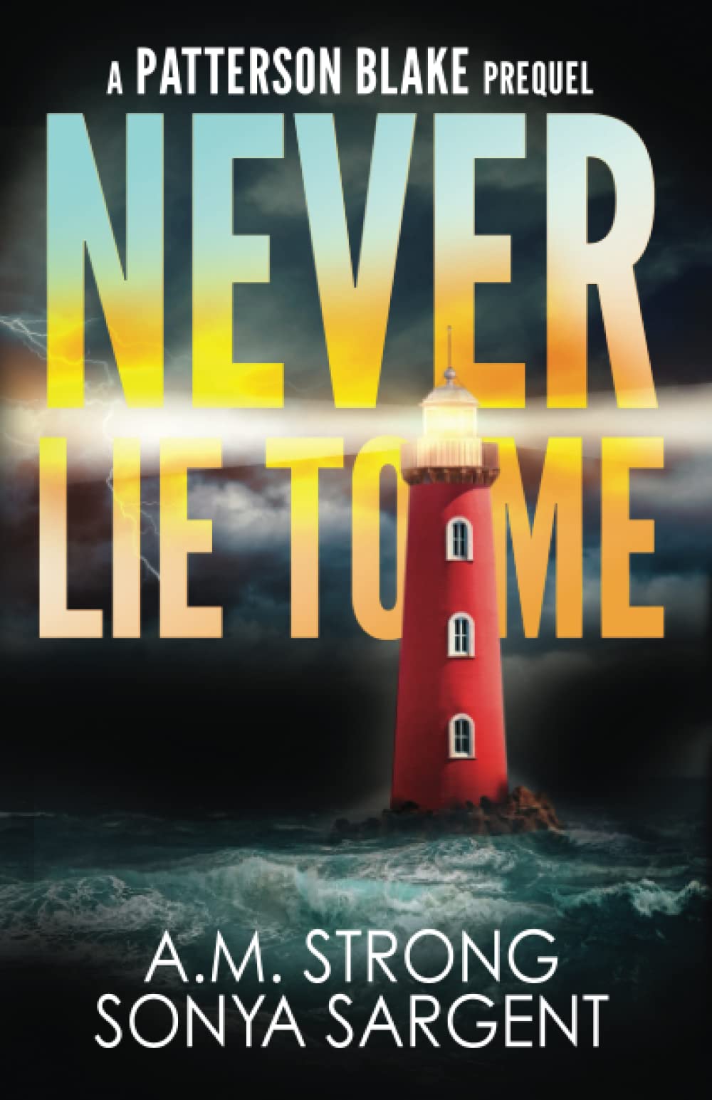 Never Lie To Me: A Patterson Blake FBI Mystery Prequel (Patterson Blake FBI Mystery Thrillers)