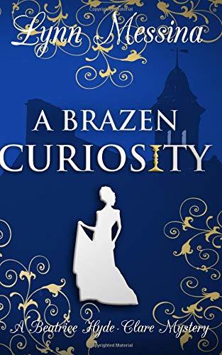 A Brazen Curiosity: A Regency Cozy (Beatrice Hyde-Clare Mysteries, Band 1)