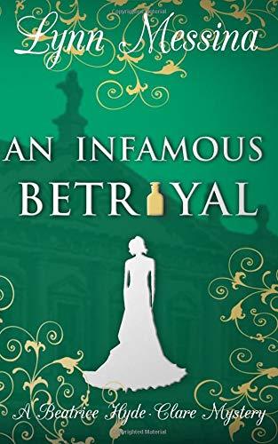 An Infamous Betrayal: A Regency Cozy (Beatrice Hyde-Clare Mysteries, Band 3)
