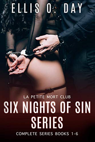 Six Nights Of Sin: The Complete Series: A La Petite Morte Club Story (La Petite Mort Club, Band 8)