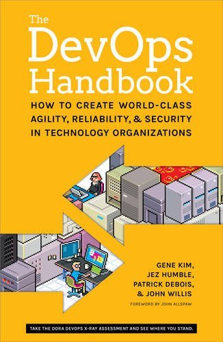 The Devops Handbook: How to Create World-Class Agility, Reliability, & Security in Technology Organizations