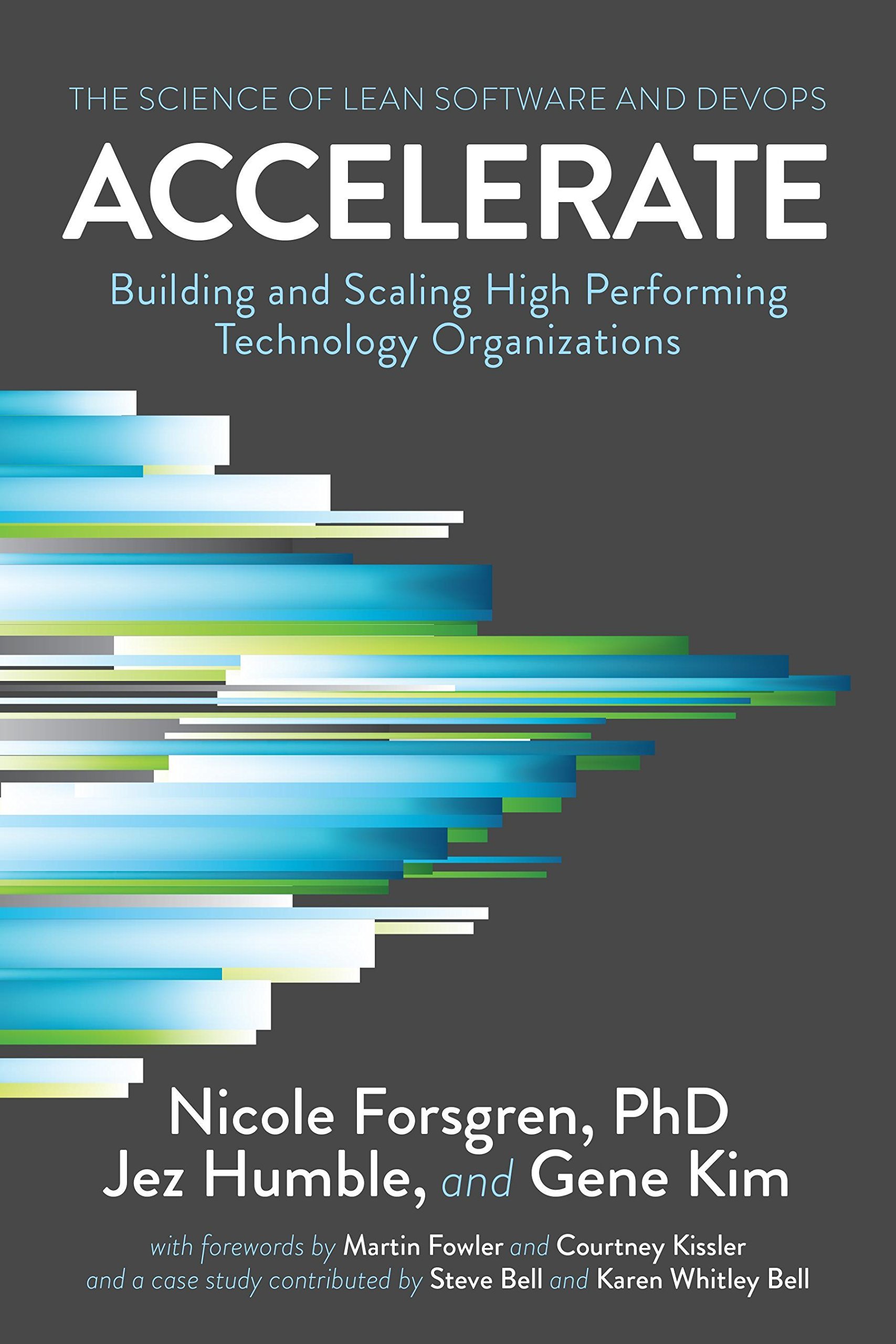 Accelerate: The Science Behind Devops: Building and Scaling High Performing Technology Organizations