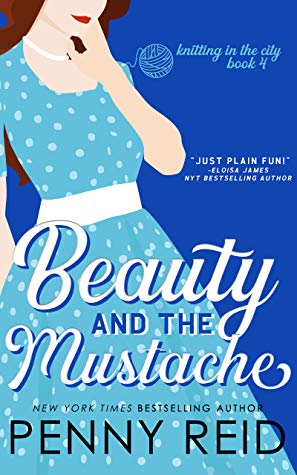 Beauty and the Mustache: A Philosophical Romance (Knitting in the City, Band 4)