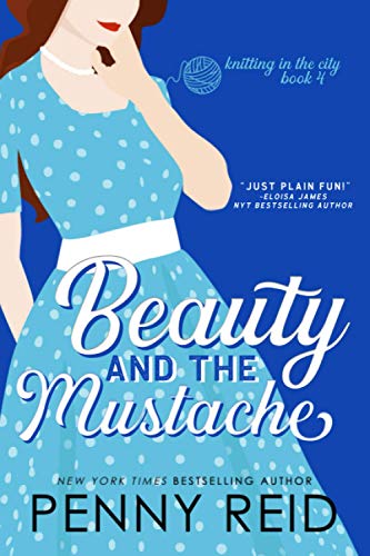 Beauty and the Mustache: A Philosophical Romance (Knitting in the City, Band 4)