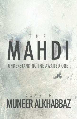The Mahdi: Understanding the Awaited One