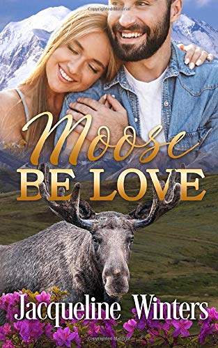 Moose Be Love (Finding Love in Alaska, Band 1)