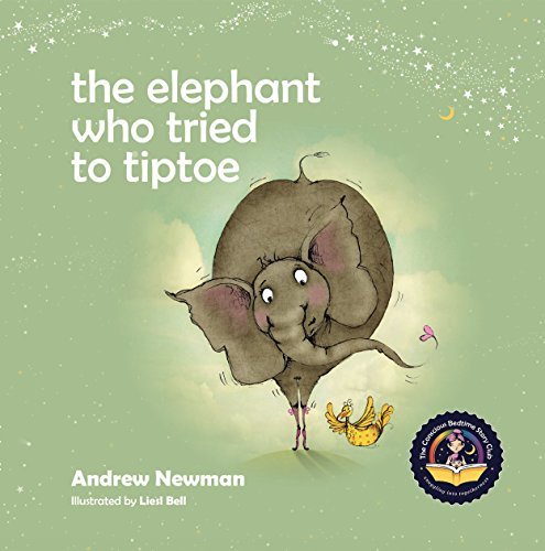 The Elephant Who Tried To Tiptoe: Reminding Children To Love The Body They Have (Conscious Stories)