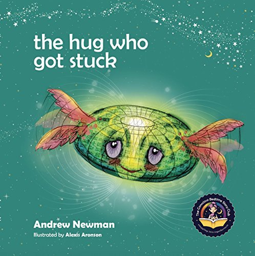 The Hug Who Got Stuck: Teaching children to access their heart and get free from sticky thoughts (Conscious Stories, Band 3)