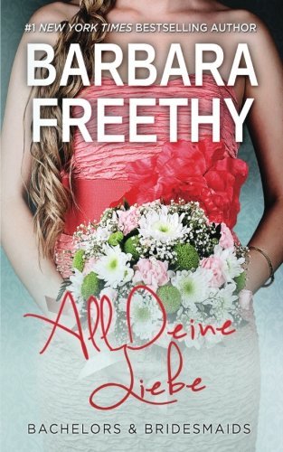 All Deine Liebe (Junggesellen & Brautjungfern, Band 3)