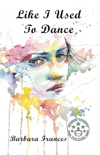 Like I Used To Dance: A Novel by Barbara Frances
