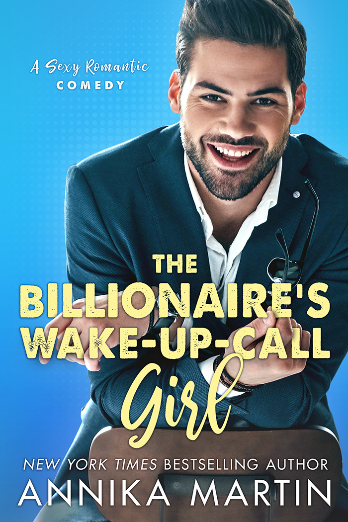 The Billionaire's Wake-Up-Call Girl: An enemies-to-lovers romantic comedy