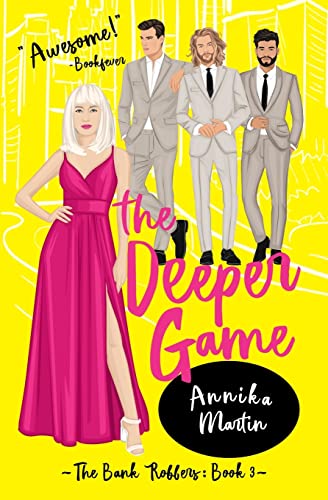 The Deeper Game (The Bank Robbers, Band 3)