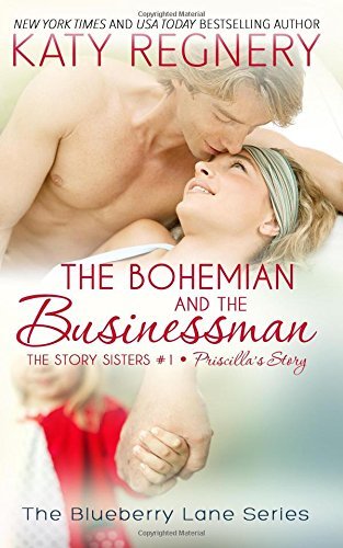 The Bohemian and the Businessman: The Story Sisters #1 (The Blueberry Lane Series, Band 15)