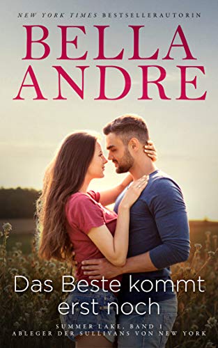 Das Beste kommt erst noch: Summer Lake, Band 1 (Ableger der Sullivans von New York)