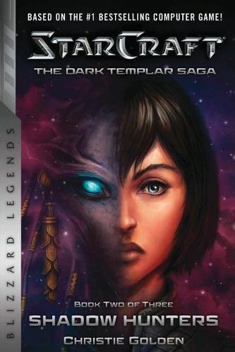 StarCraft: The Dark Templar Saga Book Two: Shadow Hunters (StarCraft: Blizzard Legends, Band 2)