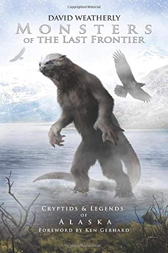 Monsters of the Last Frontier: Cryptids & Legends of Alaska (Monsters of America)