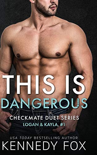 This is Dangerous: Logan & Kayla #1 (Checkmate Duet, Band 5)