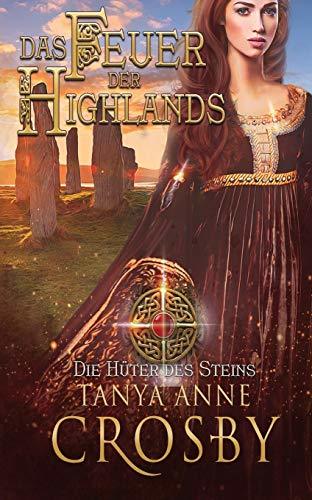 Das Feuer der Highlands (Die Hüter Des Steins, Band 1)