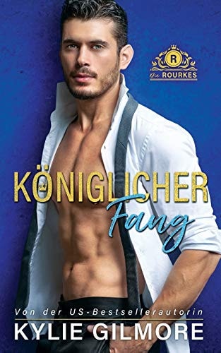 Königlicher Fang (Die Rourkes, Band 1)
