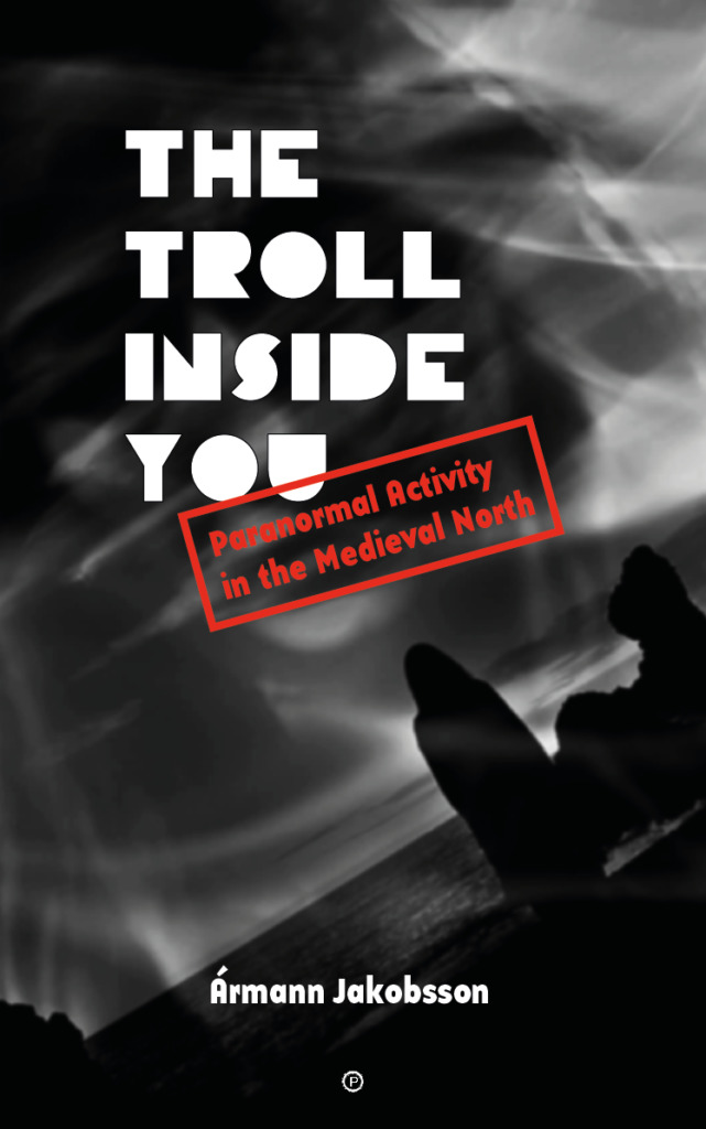 The Troll Inside You: Paranormal Activity in the Medieval North