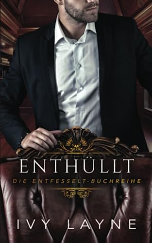 Enthüllt (Die Entfesselt-Reihe, Band 3)
