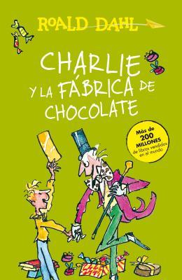 Charlie y la fábrica de chocolate / Charlie and the Chocolate Factory (Roald Dalh Colecction)