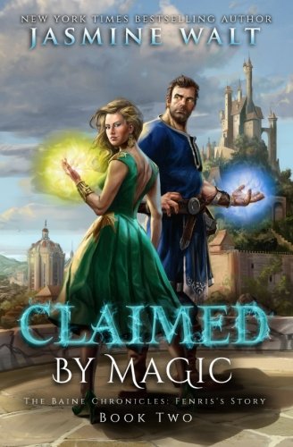 Claimed By Magic (The Baine Chronicles: Fenris's Story, Band 2)