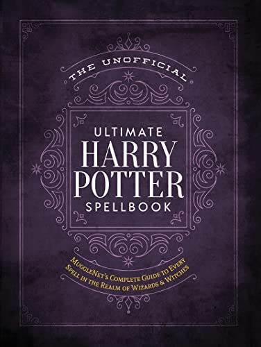 The Unofficial Ultimate Harry Potter Spellbook: A Complete Reference Guide to Every Spell in the Wizarding World (Unofficial Harry Potter Reference Library)