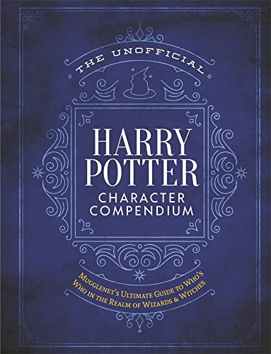 The Unofficial Harry Potter Character Compendium: MuggleNet's Ultimate Guide to Who's Who in the Wizarding World