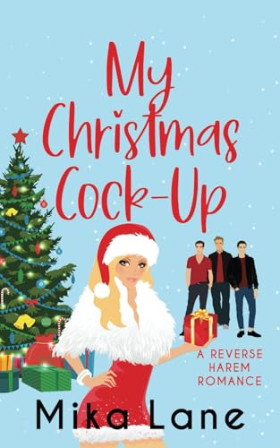 My Christmas Cock-Up: A Reverse Harem Holiday Romance (The Why Choose Holiday Romances)