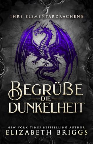Begrüße Die Dunkelheit (Ihre Elementardrachen, Band 5)