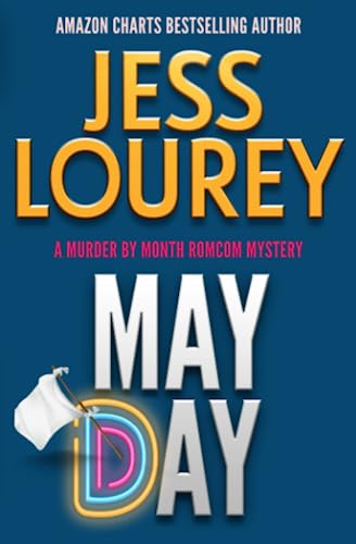May Day: Hot and Hilarious: A Romcom Mystery (A Murder by Month Romcom Mystery, Band 1)