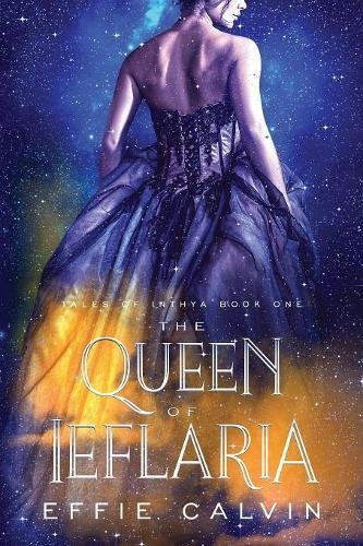 The Queen of Ieflaria (Tales of Inthya, Band 1)