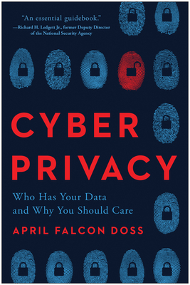 Cyber Privacy: Who Has Your Data and Why You Should Care