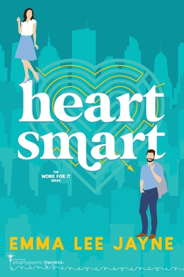 Heart Smart (Work For It, Band 2)
