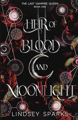 Heir of Blood and Moonlight: Why Choose Paranormal Romance (The Last Vampire Queen, Band 1)