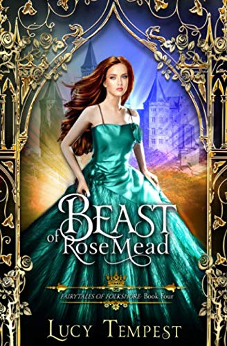 Beast of Rosemead: A Retelling of Beauty and the Beast (Fairytales of Folkshore, Band 4)
