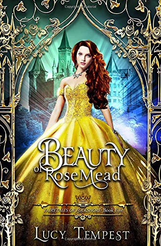Beauty of Rosemead: A Retelling of Beauty and the Beast (Fairytales of Folkshore, Band 5)