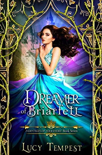 Dreamer of Briarfell: A Retelling of Sleeping Beauty (Fairytales of Folkshore, Band 7)