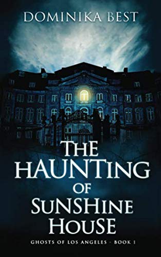 The Haunting of Sunshine House (Ghosts of Los Angeles, Band 1)