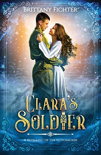 Clara's Soldier: A Retelling of the Nutcracker