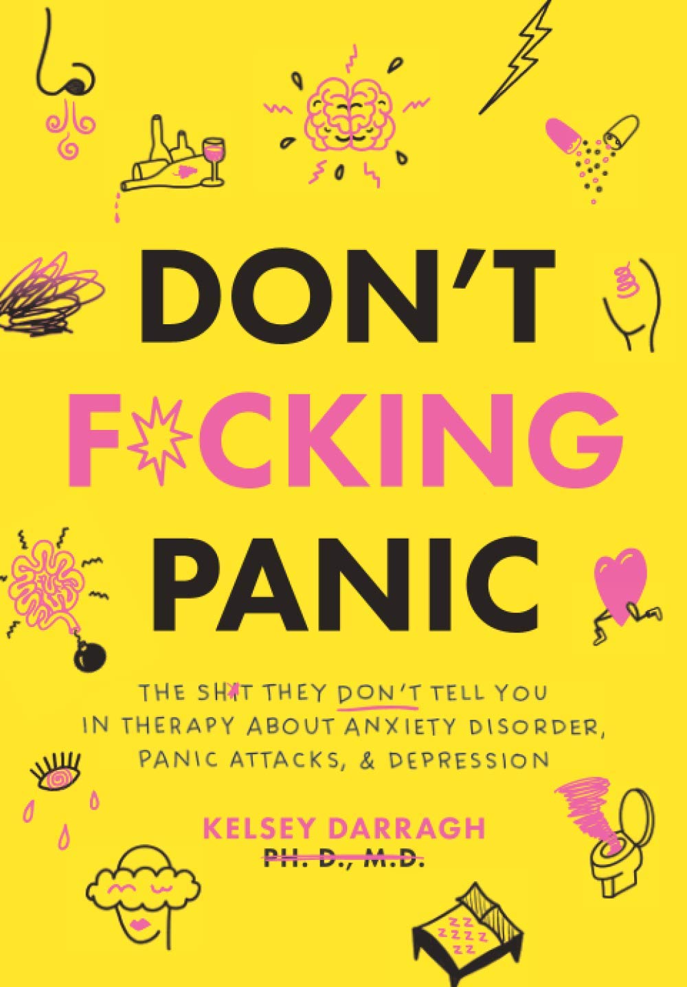 Don't F*cking Panic: The Shit They Don’t Tell You in Therapy About Anxiety Disorder, Panic Attacks, & Depression