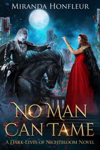 No Man Can Tame (Dark-Elves of Nightbloom, Band 1)