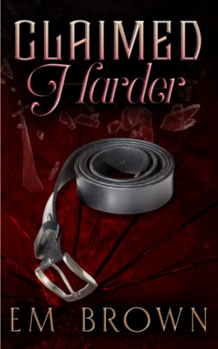 CLAIMED HARDER: A Dark Mafia Romance (Claimed Trilogy, Band 2)