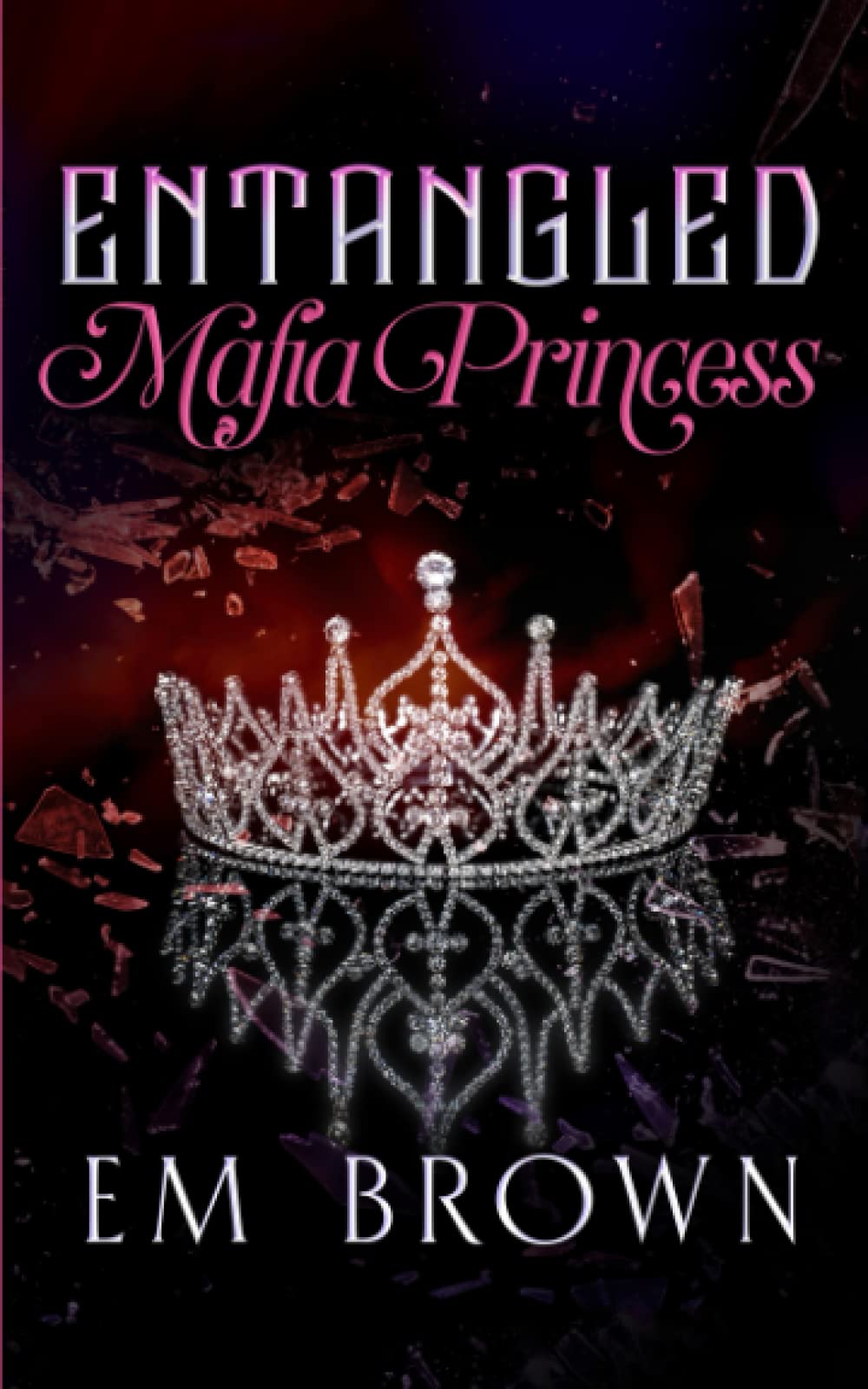 Entangled Mafia Princess: A Dark Captive Romance Beginning (Dark and Dominant)
