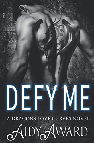 Defy Me: A Curvy Girl and Dragon Shifter Romance (Dragons Love Curves, Band 6)