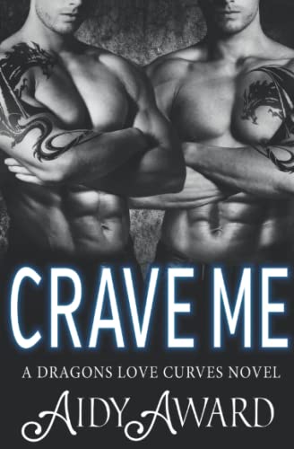 Crave Me: A Curvy Girl and Dragon Shifter Menage Romance (Dragons Love Curves, Band 8)