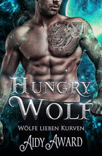 Hungry Wolf: Ein kurviges Mädchen und Werwolf Liebesroman (Wölfe lieben Kurven, Band 4)