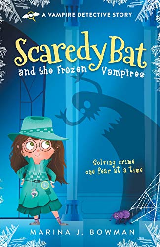 Scaredy Bat and the Frozen Vampires (Scaredy Bat: A Vampire Detective Series, Band 1)