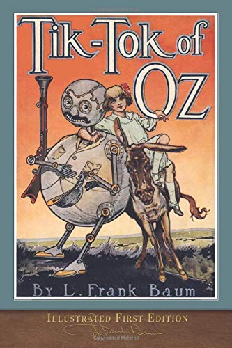 Tik-Tok of Oz (Illustrated First Edition): 100th Anniversary OZ Collection